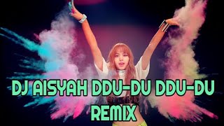 Download lagu DJ AISYAH DDU-DU DDU-DU REMIX TERBARU 2019 #remix #djaisyah #djslow #tiktok #djopus #blackpink mp3