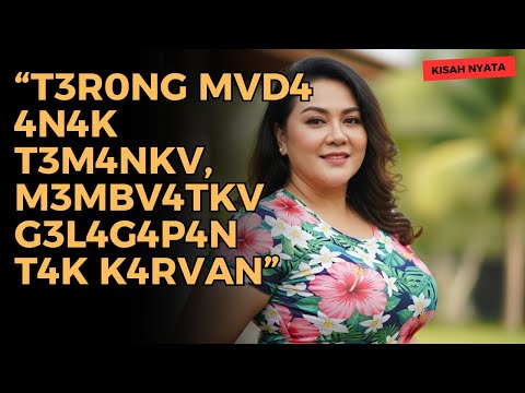 KISAH NYATA ANAK TEMANKU YANG KEMBALI MEMBUATKU MUDA