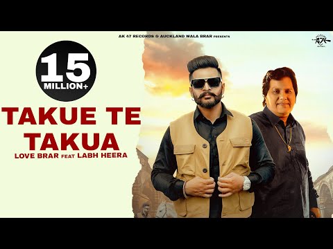 TAKUE TE TAKUA | LOVE BRAR | LABH HEERA | LATEST PUNJABI SONGS 2023