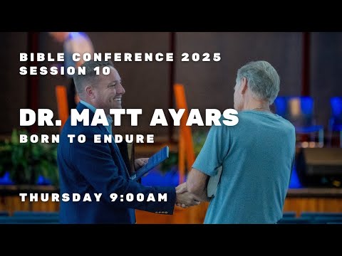 Bible Conference 2025 - Dr. Matt Ayars - Born to Endure