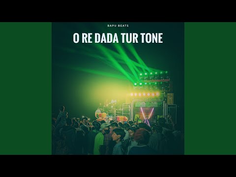O Re Dada Tur Tone