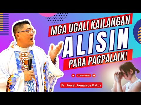 *MGA UGALING KAILANGAN ALISIN PARA PAGPALAIN* INSPIRING HOMILIES II FR. JOWEL GATUS