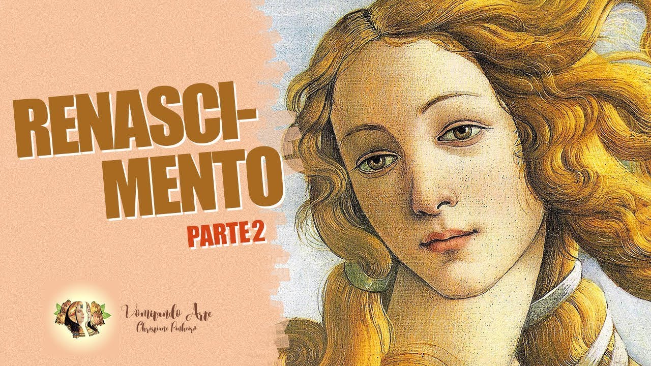 HISTÓRIA DA ARTE - RENASCIMENTO PARTE 2