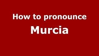 How to pronounce Murcia