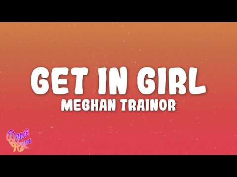 Meghan Trainor - Get In Girl
