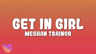 Meghan Trainor - Get In Girl