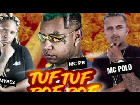 TUF TUF POF POF - MC POLO FEAT MC PR É MC MYRES - TUF TUF POF POF (REMIX BREGA FUNK)