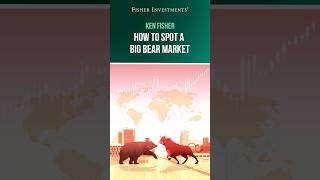 Ken Fisher: How to Spot a Big Bear Market