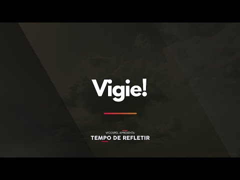 [Tempo de Refletir] Vigie!
