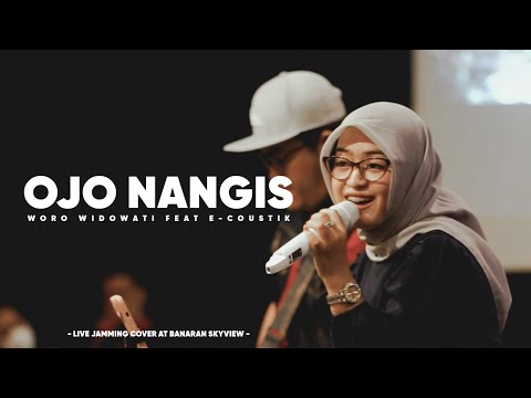 OJO NANGIS - WORO WIDOWATI feat E-COUSTIK  ( LIVE JAMMING COVER AT BANARAN SKY VIEW )