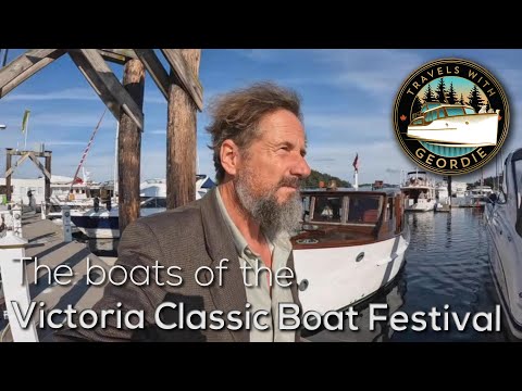 Ep 385 - The Victoria Classic Boat Festival Wooden Boat Festival Restoration Travels With Geordie