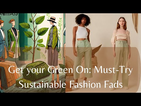 "Green is the New Black: Sustainable Fashion Trends"!