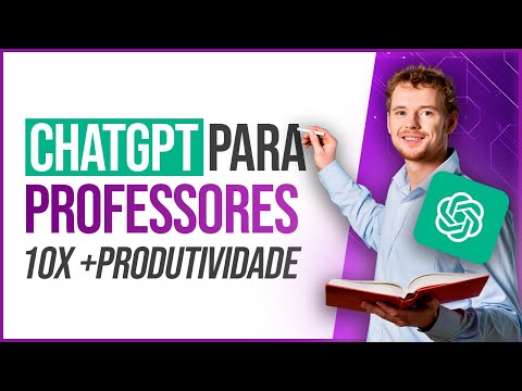 ChatGPT para Professores: como ser 10x mais produtivo com Inteligência Artificial