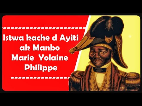 Koute Istwa Kache d Ayiti Ak Manbo Marie Yolaine Philippe; Yon Istwa Gwo Istoryen yo pa janm Rakonte