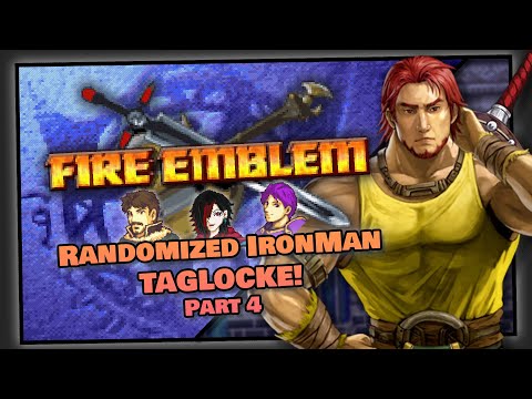 Part 4 | Fire Emblem 7 Randomized Ironman Taglocke | Ay YO These Units Go HARD