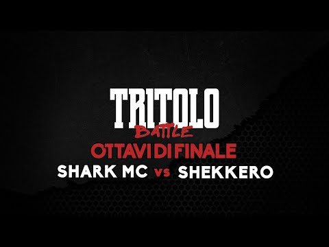 TRITOLO BATTLE - SHARK EMCEE VS SHEKKERO - OTTAVI DI FINALE TURNO 1