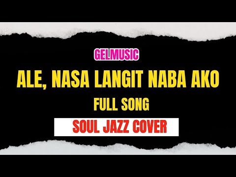 Ale (Nasa Langit Na Ba Ako) - Soul Jazz Cover