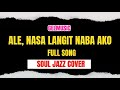 Ale (Nasa Langit Na Ba Ako) - Soul Jazz Cover