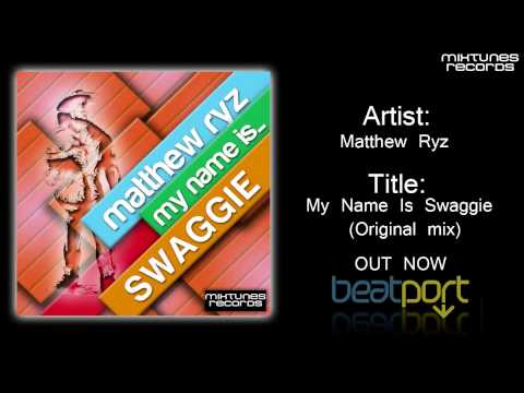 Matthew Ryz - My Name Is Swaggie (Original Mix)