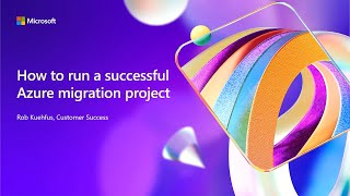 How to run a successful Azure migration project | BRK205