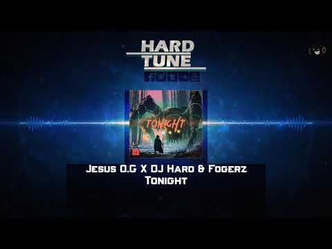 Jesus O.G X DJ Hard & Fogerz - Tonight (HQ Free)