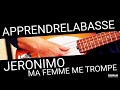 Jeronimo - Ma femme me trompe (apprendrelabasse)