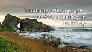 Landscape Photography and Coasteering at Ballintoy