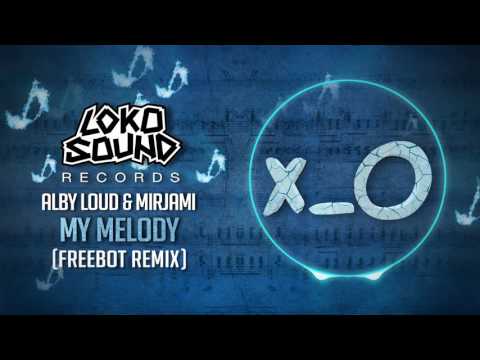 My Melody ft. JLOMiami (Freebot Remix) - Alby Loud & Mirjami [LokoSound Records]