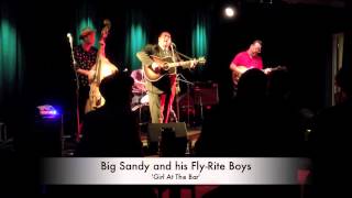 Big Sandy and his Fly-Rite Boys 'Girl At The Bar' 2014