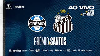 🔴 AO VIVO: GRÊMIO x SANTOS | BRASILEIRÃO (23/05/26)