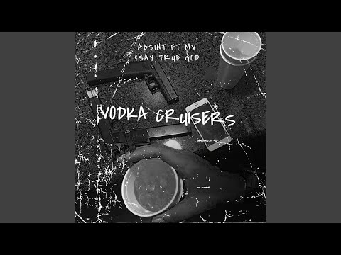 , title : 'Vodka Cruisers (feat. Say True God? & MV)'