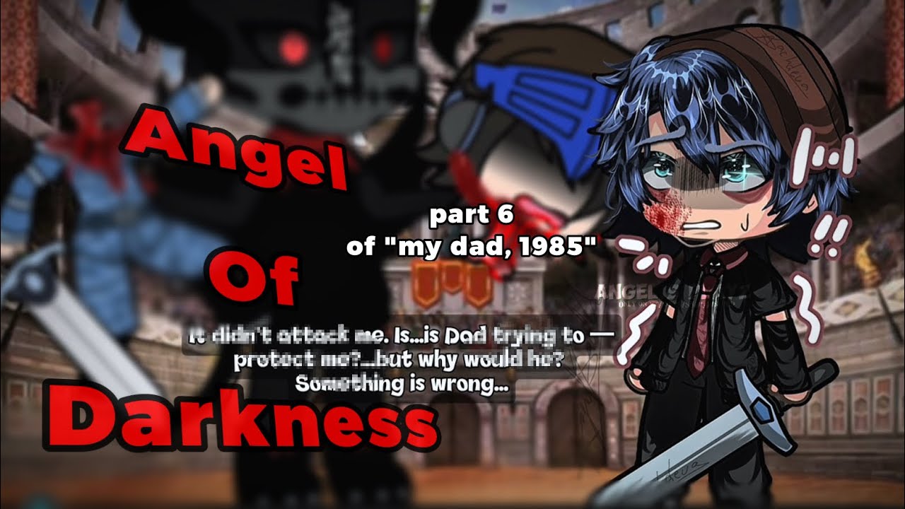 ‼️" Angel of Darkness " | AU - NOT LORE | PART 6 of "my dad, 1985" [] Gacha trend/meme - tiktok