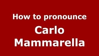 How to pronounce Carlo Mammarella