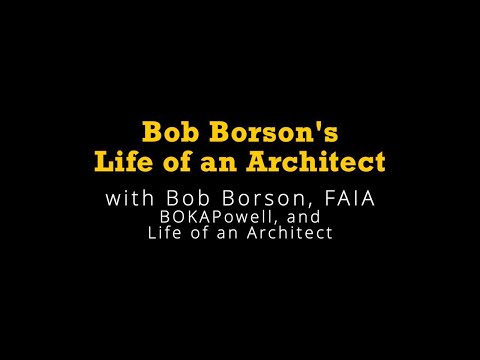 Bob Borson's Life of an Architect