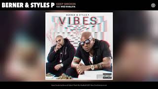 Berner &amp; Styles P &quot;Keep Smokin&quot;(feat. Wiz Khalifa)[prod by The Elevaterz]