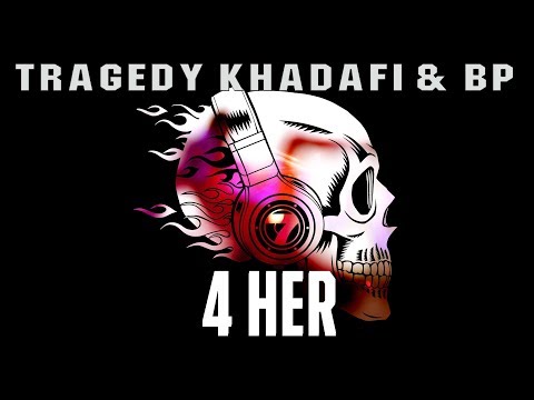 Tragedy Khadafi & BP '4 Her'