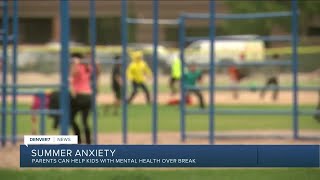 Summer anxiety: How to talk to your kids about their mental health once school