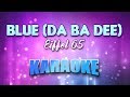 Eiffel 65 - Blue (Da Ba Dee) (Karaoke & Lyrics)