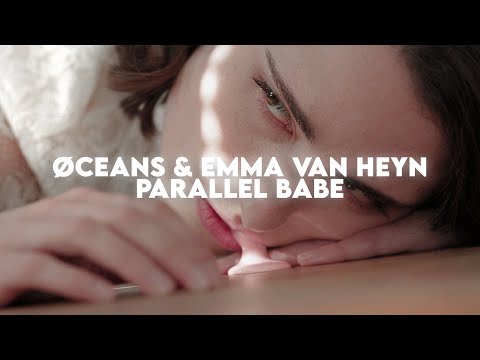 ØCEANS & Emma Van Heyn - Parallel Babe