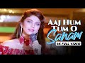 Aaj Hum Tum O Sanam 4K Video Song Saathi Varsha Usgaonkar Mohsin Khan Real4KVideo
