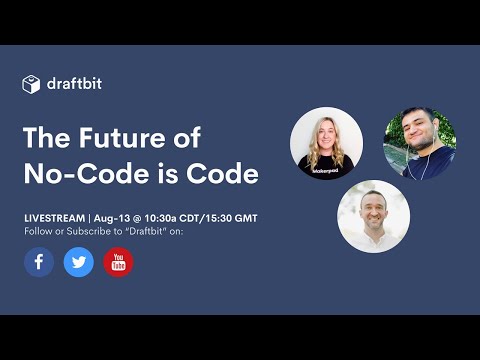 The Future of No-Code is Code | A Draftbit Livestream