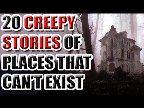 20 Creepy True Stories of Places That Shouldn't Exist [ASKREDDIT]