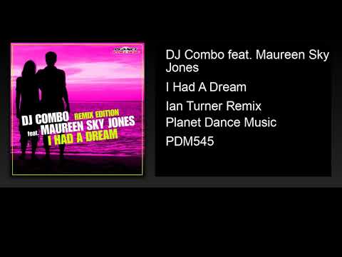 DJ Combo feat. Maureen Sky Jones - I Had A Dream (Ian Turner Remix)