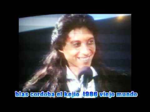 blas cordoba el  ,,kejio,, viejo mundo.mp4