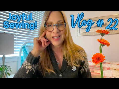 Weekly Vlog # 22: Joyful Sewing!