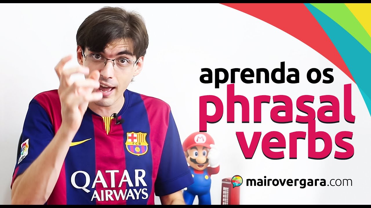 Como aprender os phrasal verbs em inglês? | Mairo Vergara