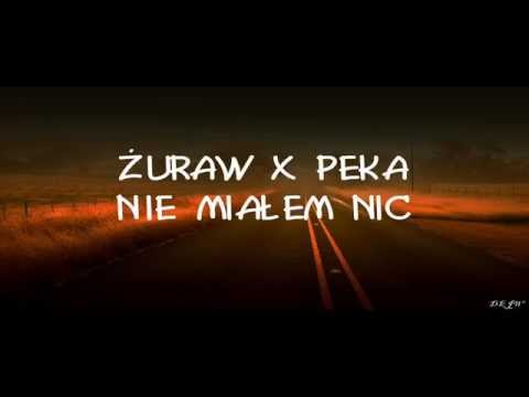 Żuraw x PeKa - Nie miałem nic
