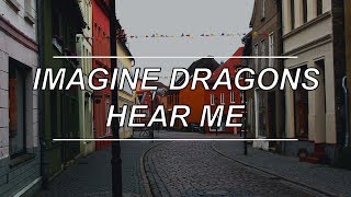 Hear Me - Imagine Dragons (Lyrics)