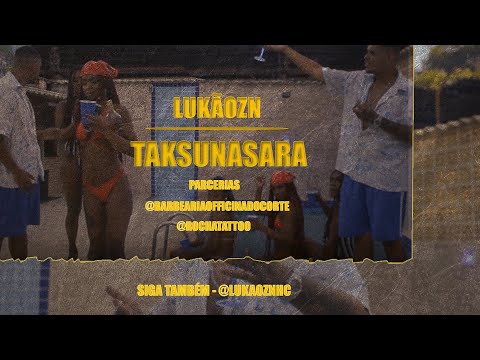 LukãoZN -Taksunasara (Clipe Oficial)