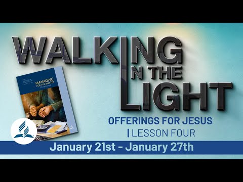 “Offerings for Jesus” | Walking In The Light Study Hour - Lesson 4 Q1 2023